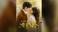 Love Still Shines Full Chinese Drama (Subtitle)- Full EP