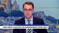 L'édito de Paul Sugy : «Paris sous la gauche : des arrangements entre amis ?»
