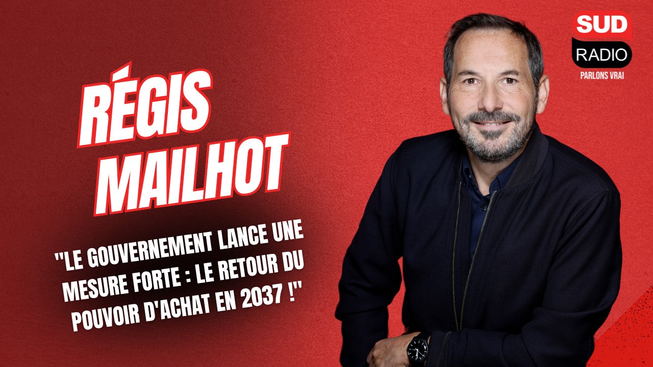 Régis Mailhot : "Le gouvernement lance une mesure forte... Le retour du pouvoir d'achat en 2037 !"