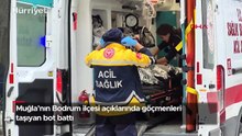 Muğla’nın Bodrum ilçesi açıklarında göçmenleri taşıyan bot battı