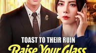 Toast to Their Ruin： Raise Your Glass, Lose It All (DUBBED) Full Chinese Drama