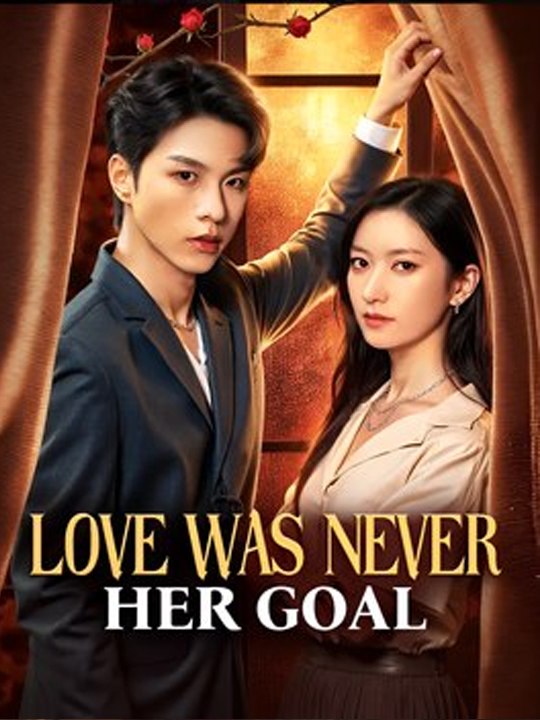 Love Was Never Her Goal - Drama FULL MOVIES ENGLISH SUB
