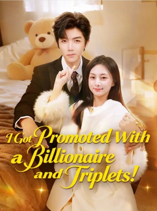 I Got Promoted With a Billionaire and Triplets - Full Movies English Sub
