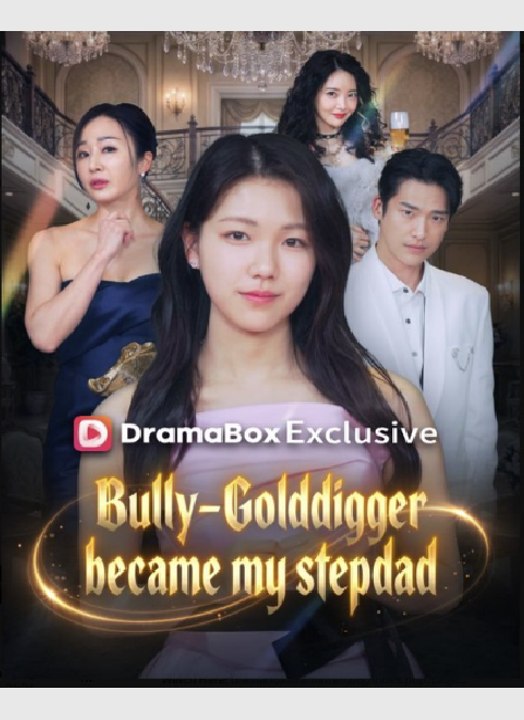 Bully-Golddigger became my stepdad- Drama Movie Full Episode