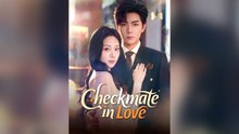 Checkmate In Love Full Chinese Drama