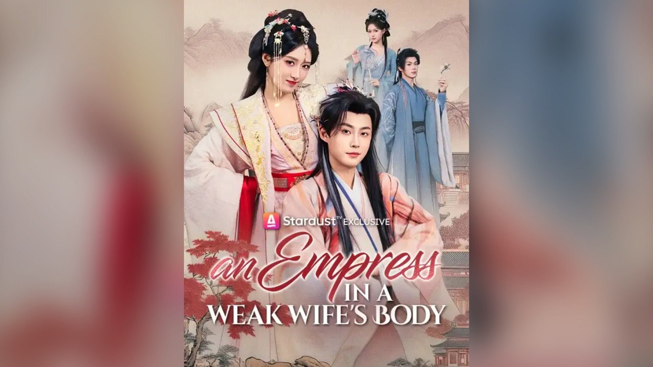 An Empress in a Weak Wife's Body Full Chinese Drama
