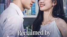Reclaimed by the Secretary A Billionaire's Pampered Love-Drama Movie English Sub