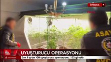 İstanbul'da son 1 ayda 108 uyuşturucu operasyonu