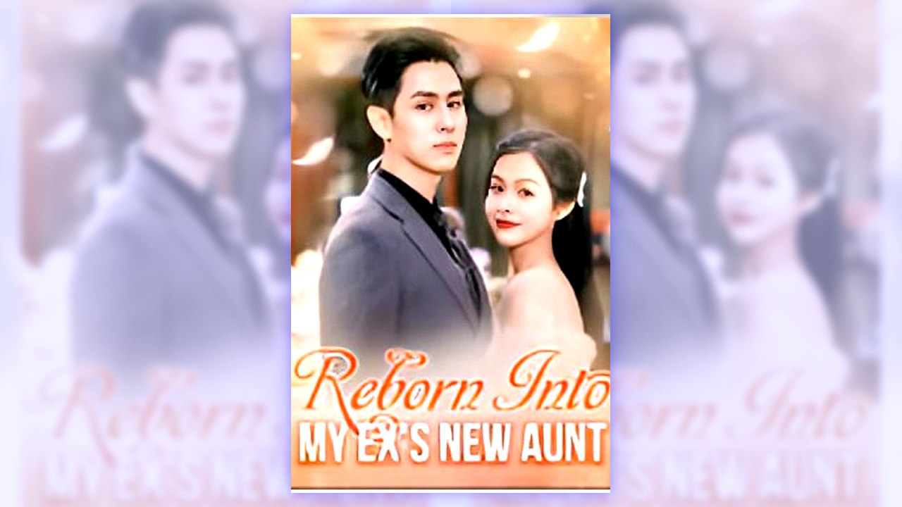 Reborn Into My Ex's New Aunt | Complete Series
