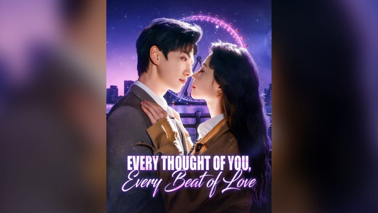 Every Thought of You, Every Beat of Love - FULL DRAMABOX