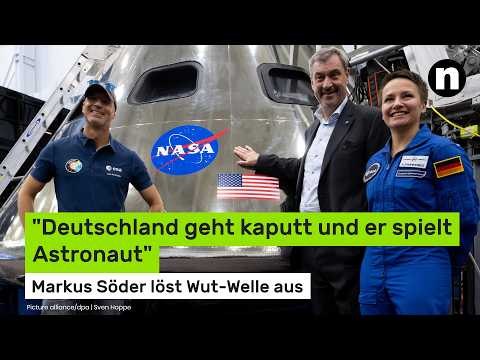 Deutschland geht kaputt und er spielt Astronaut - Markus Söder löst Wut-Welle aus