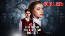 Dear Brother, You Loved Me Too Late Full Hd