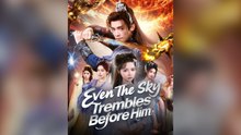 Even The Sky Trembles Before Him Full Chinese Drama- Full EP