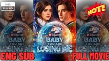 🔥🔥🔥 Baby You Are Losing Me_🌻 - Full HD Movie