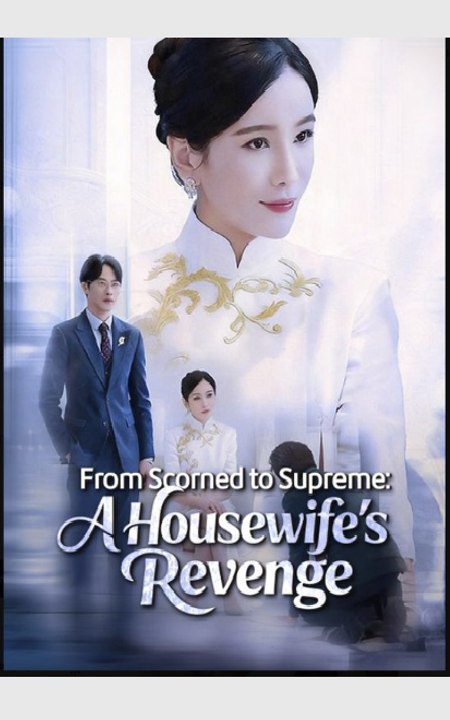 From Scorned to Supreme A Housewife's Revenge - Full Drama Movie English Sub