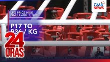 P17-P36/kg na pagtaas ng presyo ng LPG, masusundan pa ng taas-presyo sa susunod na linggo | 24 Oras