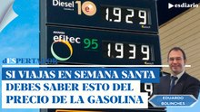 Todo lo que debes saber antes de viajar esta Semana Santa sobre el precio de la gasolina