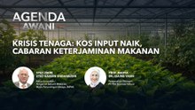 Agenda AWANI: Krisis tenaga | Kos input naik, cabaran keterjaminan makanan