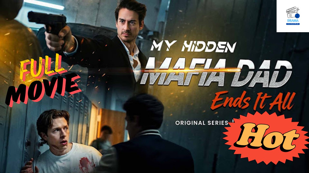 Hot Drama 2026 My Hidden Mafia Dad Ends It All Hub