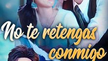No te retengas conmigo - Completo En Español