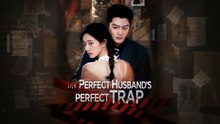 Perfect husband perfect trap - Full Movie English Sub