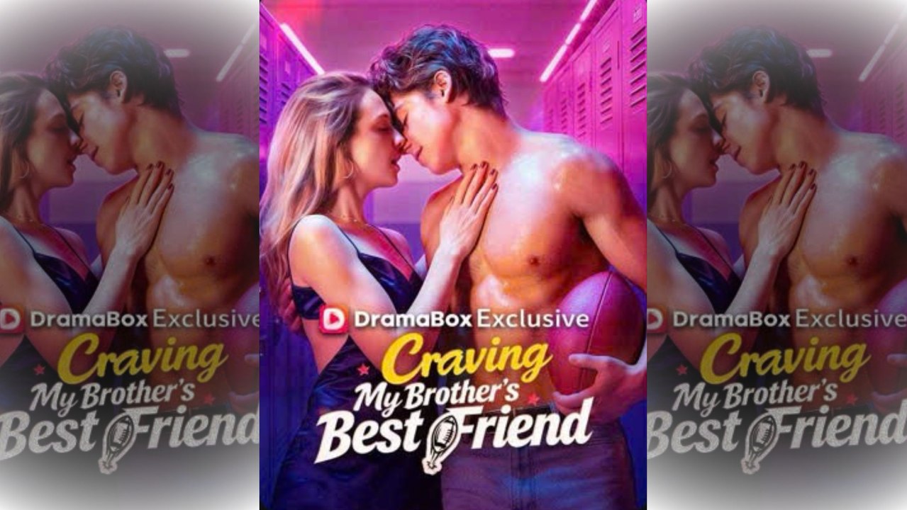 [TOP MOVIE🔥] Craving My Brother's Best Friend Full Movie🌻