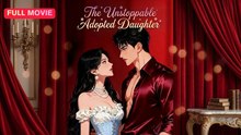 The Unstoppable Adopted Daughter Full Chinese