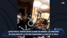 Juicio por el tiroteo entre clanes de Madrid: las imágenes de familiares de la víctima saqueando la casa de 'el Bola'