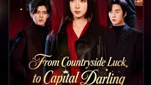 From countryside luck to capital darling - Drama FULL MOVIES ENGLISH SUB