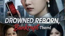 Drowned Reborn Bankrupt Them- Full Drama Movie English Sub