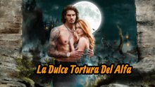La Dulce Tortura Del Alfa