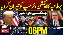 UK PM Shocks Trump | Iran Missile Strikes on Israel | ARY News 6 PM Headlines | 1st April 2026