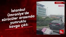 İstanbul Ümraniye’de sürücüler arasında yumruklu kavga çıktı