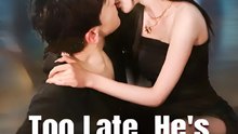 Too Late, He's Mine Now - Drama