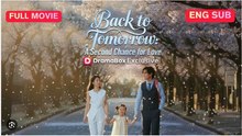 Back to Tomorrow A Second Chance for Love Drama Movies English Sub