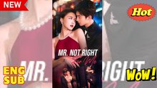 Mr. Not Right For Me – Full Eng Su