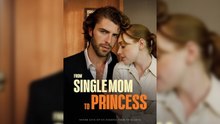 From Single Mom to Princess - FULL ENGLISH SUB