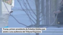 La llegada de Trump a una audiencia del Tribunal Supremo