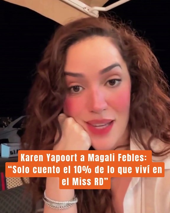 Karen Yapoort a Magali Febles: “Solo cuento el 10% de lo que viví en el Miss RD”