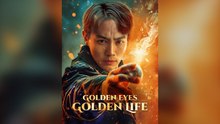 Golden Eyes, Golden Life Full Chinese Drama