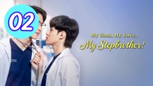 My Boss My Love My Stepbrother Episode 2 Engsub