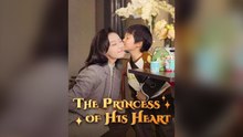 The Princess Of His Heart Full Chinese Drama