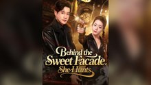 Behind The Sweet Facade, She Hunts Full Chinese Drama