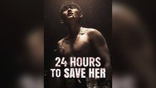 24 Hours To Save Her (Dubbed) Full Chinese Drama