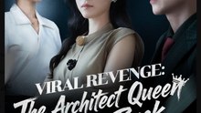 Viral Revenge The Architect Queen Strikes Back Chinese Drama - English Sub