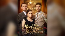 Meet The Mafia Boyfriend Full Episodes