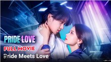 PRIDE MEET LOVE. FULL MOVIES ENGLISH SUB