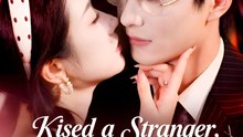 Kissed a Stranger Married a Billionaire - Drama FULL MOVIES ENGLISH SUB
