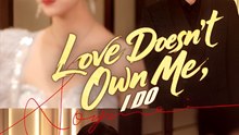 LOVE DOESN'T OWN ME, I DO - Drama FULL MOVIES ENGLISH SUB
