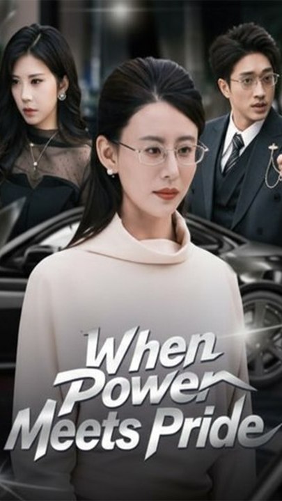 When Power Meets Pride - Chinese Drama - English Sub